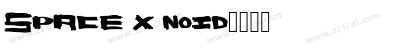 Space X Noid字体转换